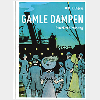 Olaf Engvig's Publication Titled: Gamle Dampen Rutebåter i Trøndelag 